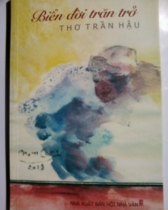 “Biển đời trăn trở” của nhà thơ Trần Hậu