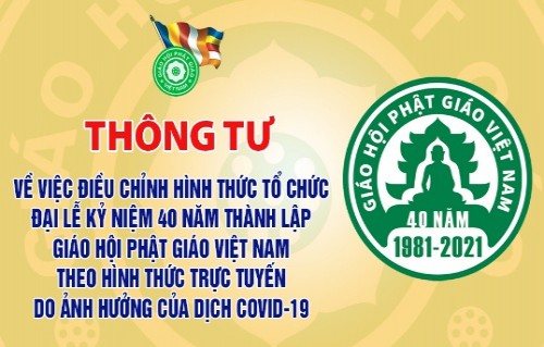 Thông tư: Về việc điều chỉnh tổ chức Đại lễ kỷ niệm 40 năm thành lập GHPGVN theo hình thức trực tuyến